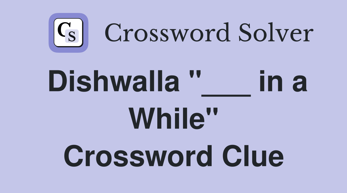 Dishwalla "___ in a While" Crossword Clue
