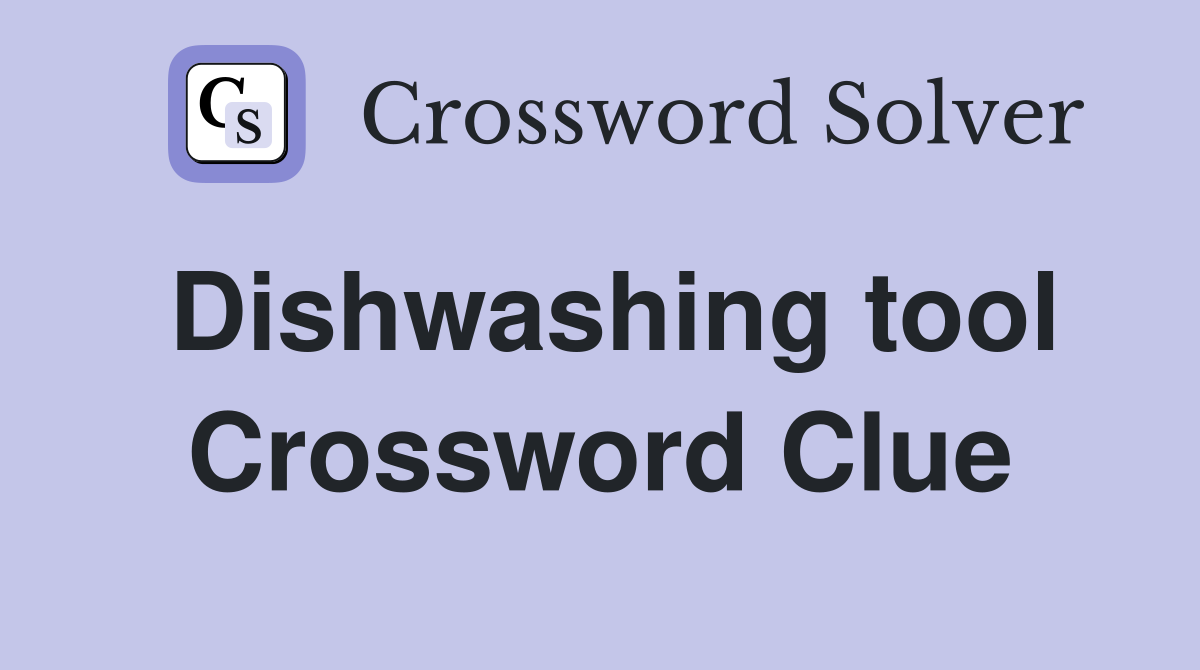 Dishwashing tool Crossword Clue