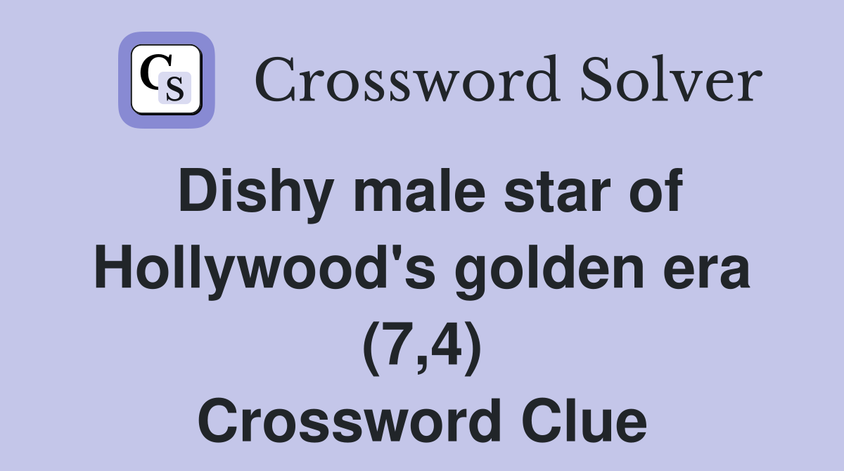 Dishy male star of Hollywood's golden era (7,4) Crossword Clue