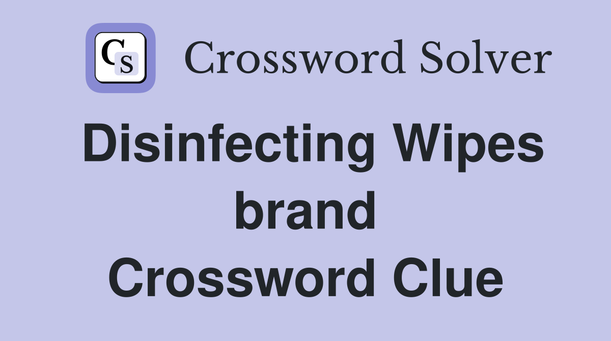 Disinfecting Wipes brand Crossword Clue