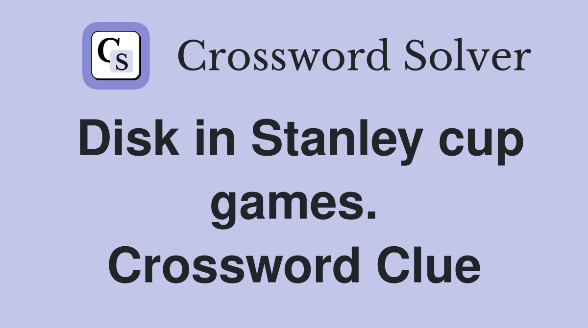 Disk in Stanley cup games. Crossword Clue