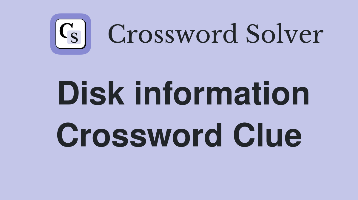 Disk information Crossword Clue