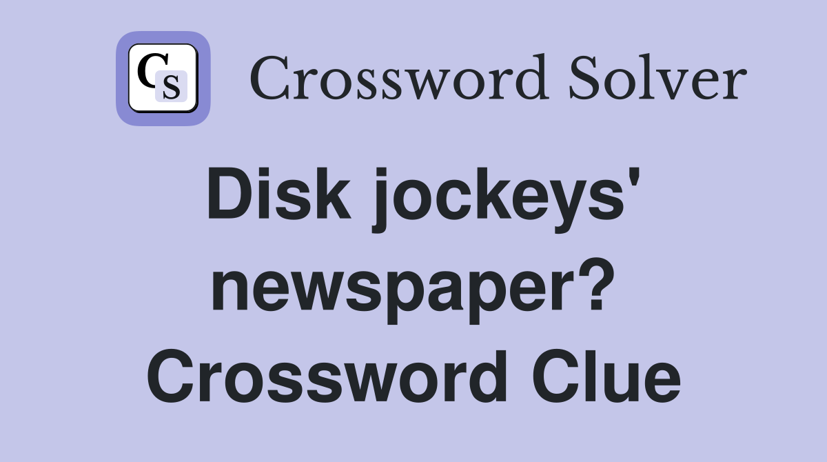 Disk jockeys' newspaper? Crossword Clue