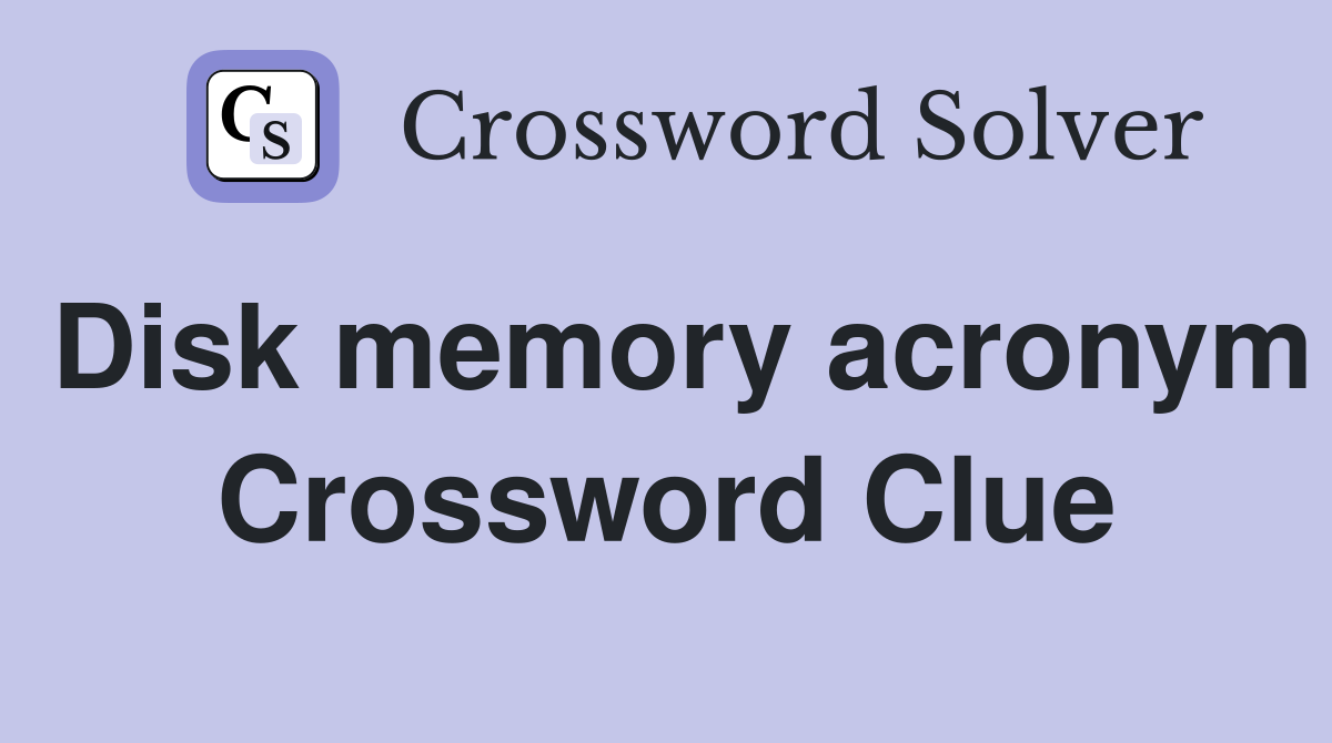 Disk memory acronym Crossword Clue