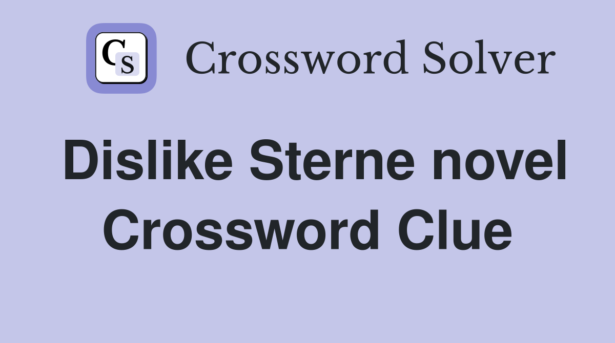 Dislike Sterne novel Crossword Clue