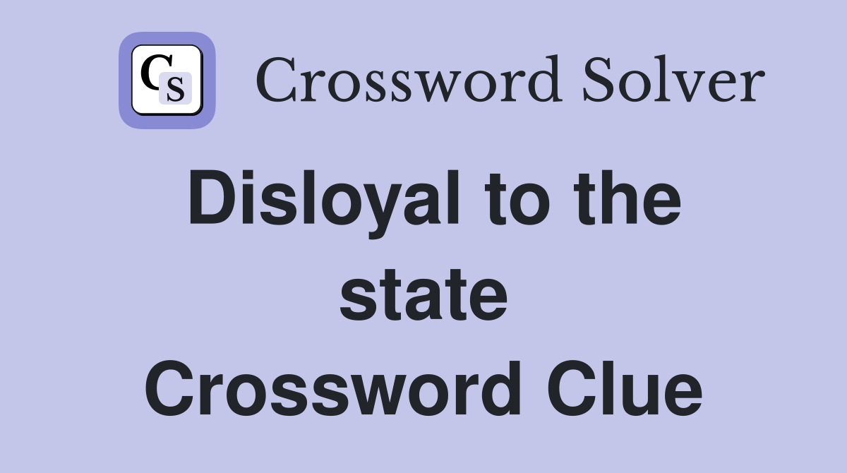 Disloyal to the state Crossword Clue