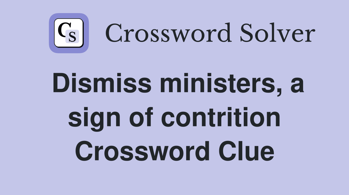 Dismiss ministers, a sign of contrition Crossword Clue
