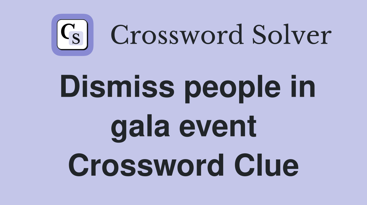 Dismiss people in gala event Crossword Clue