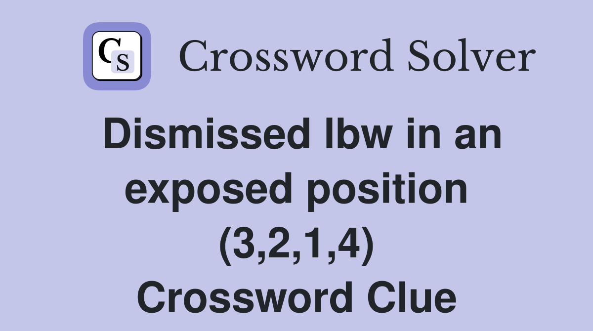Dismissed lbw in an exposed position (3,2,1,4) Crossword Clue