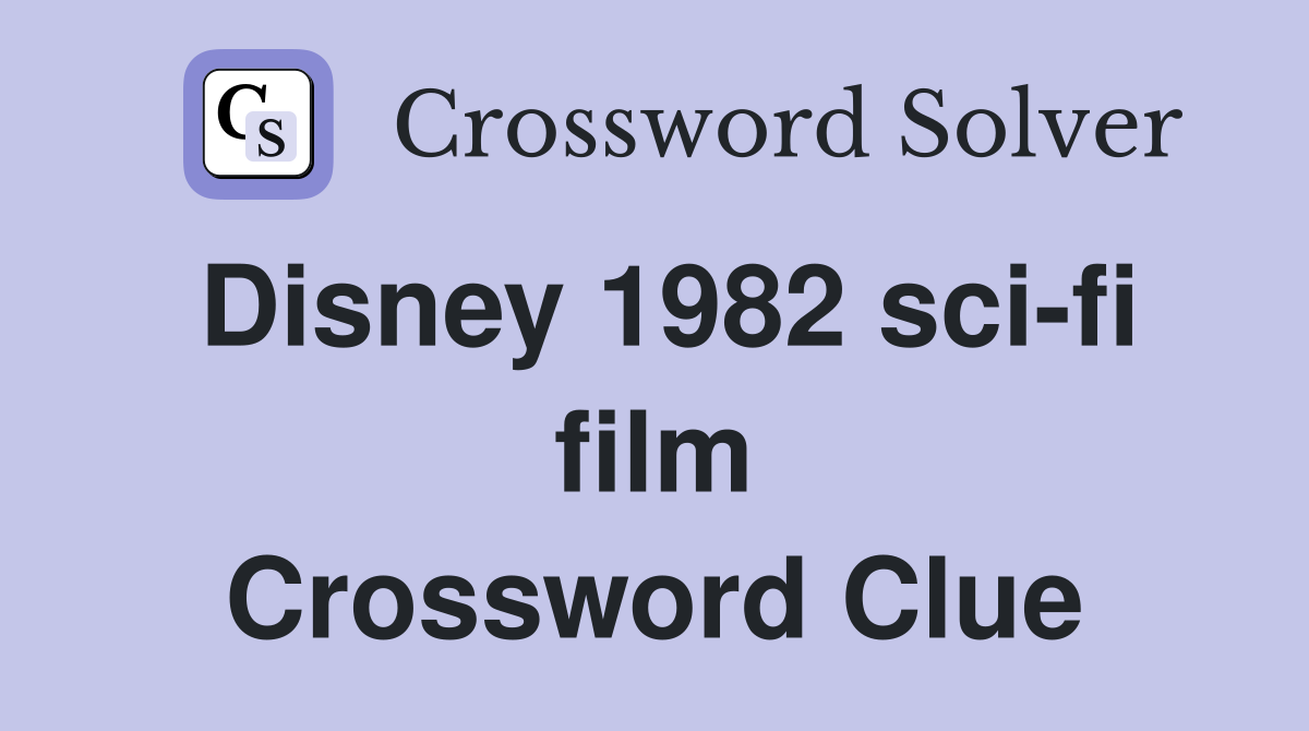Disney 1982 sci-fi film Crossword Clue