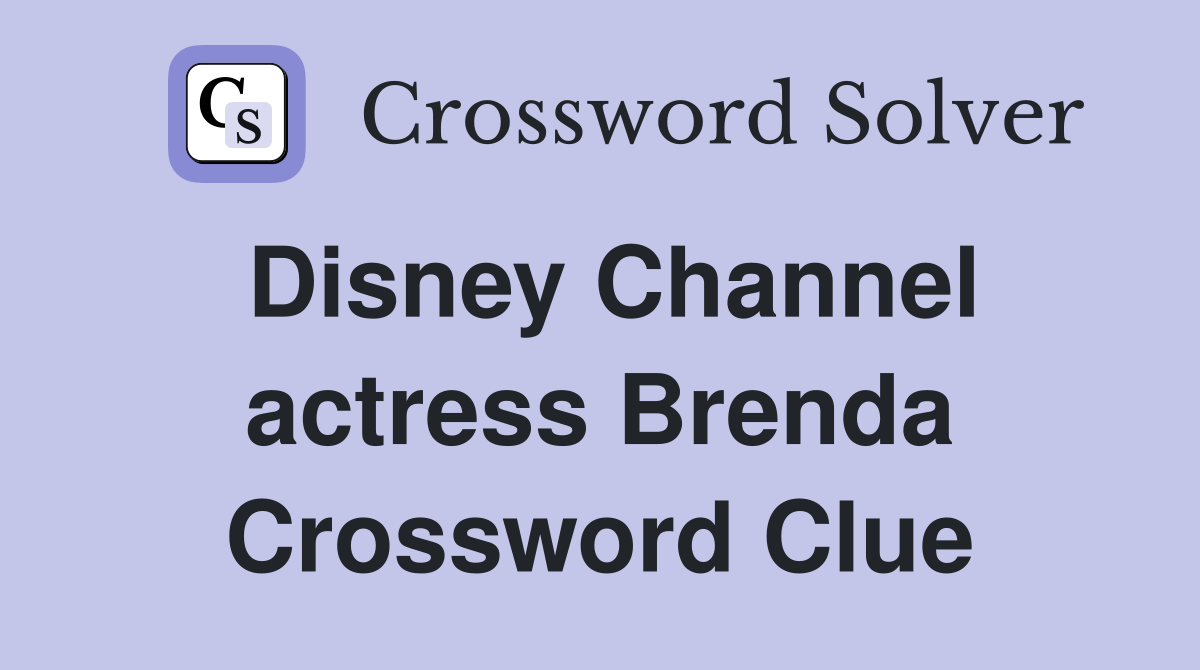 Disney Channel actress Brenda Crossword Clue