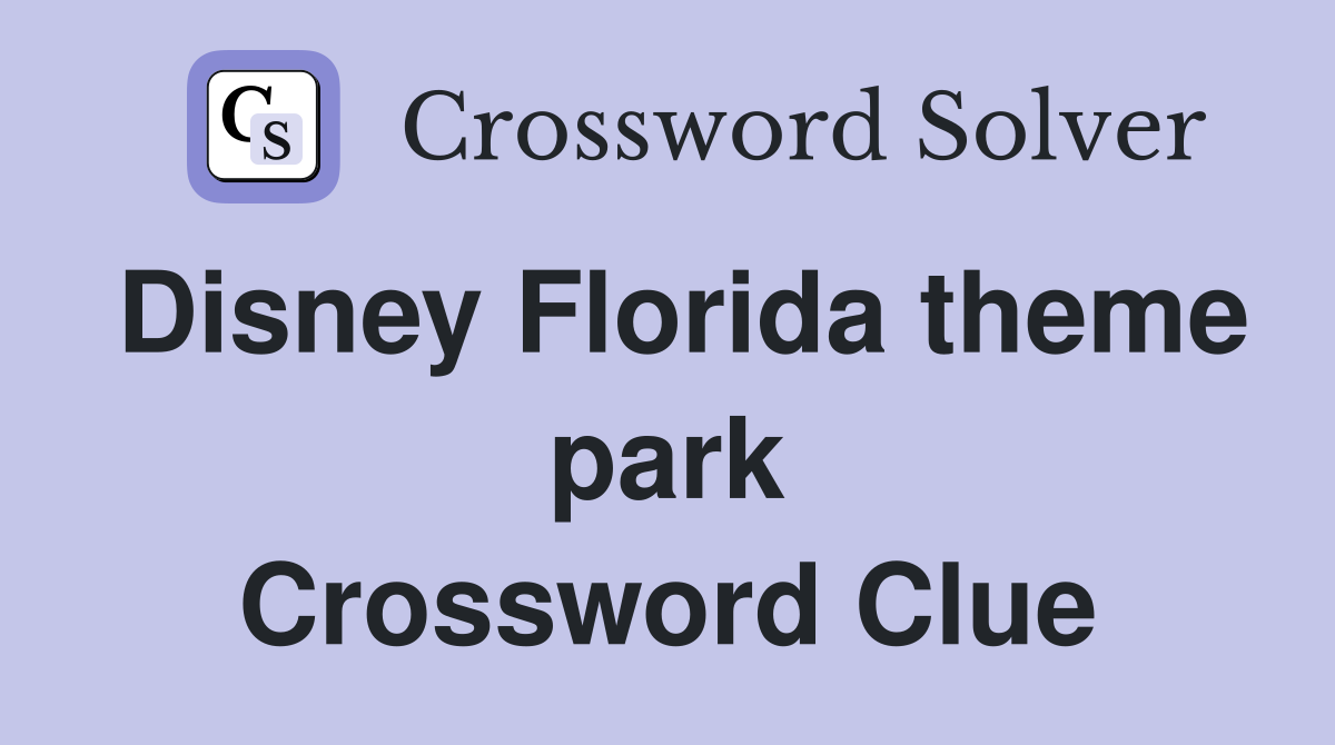 Disney Florida theme park Crossword Clue Answers Crossword Solver