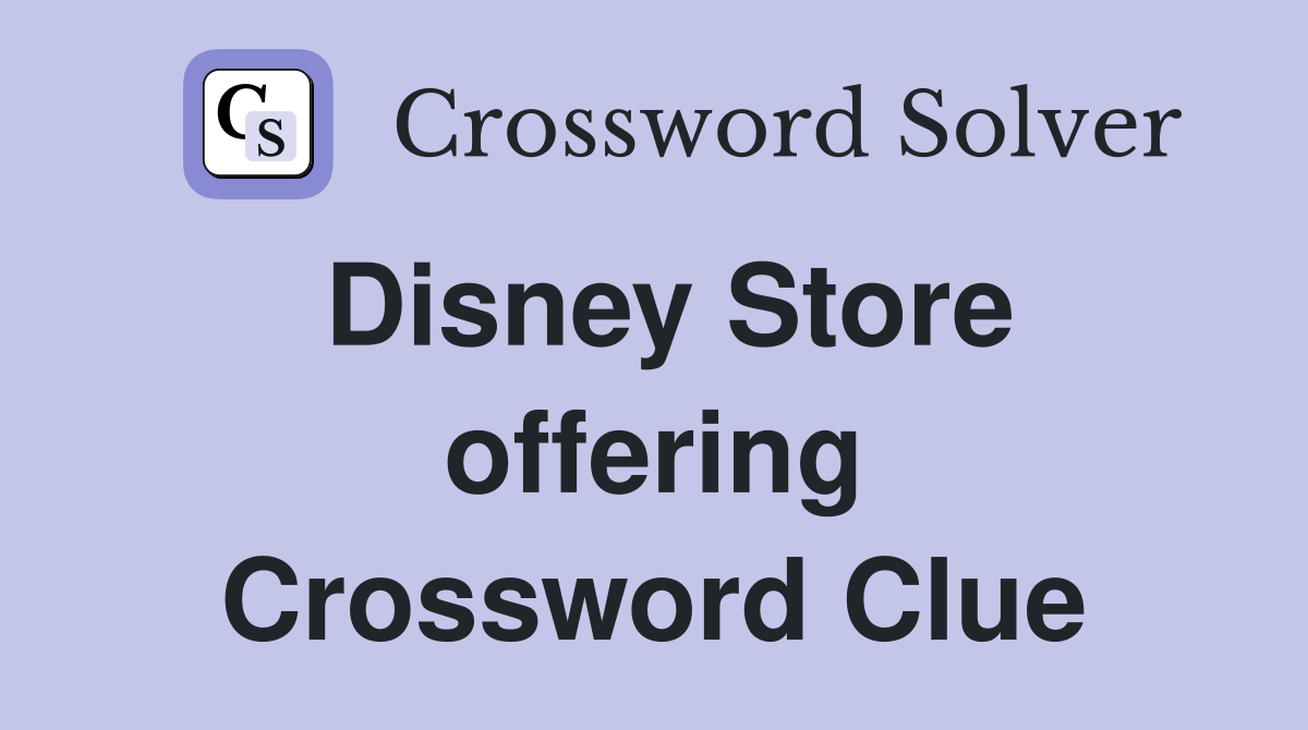 Disney Store offering Crossword Clue