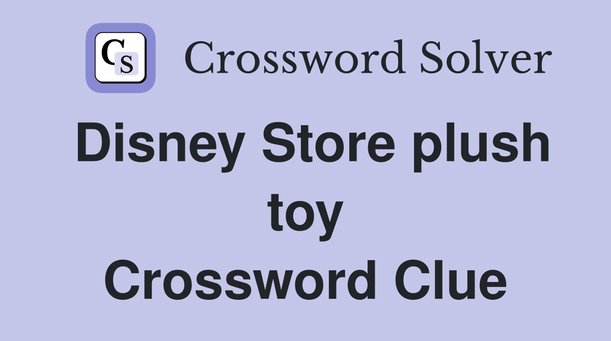 Disney Store plush toy Crossword Clue