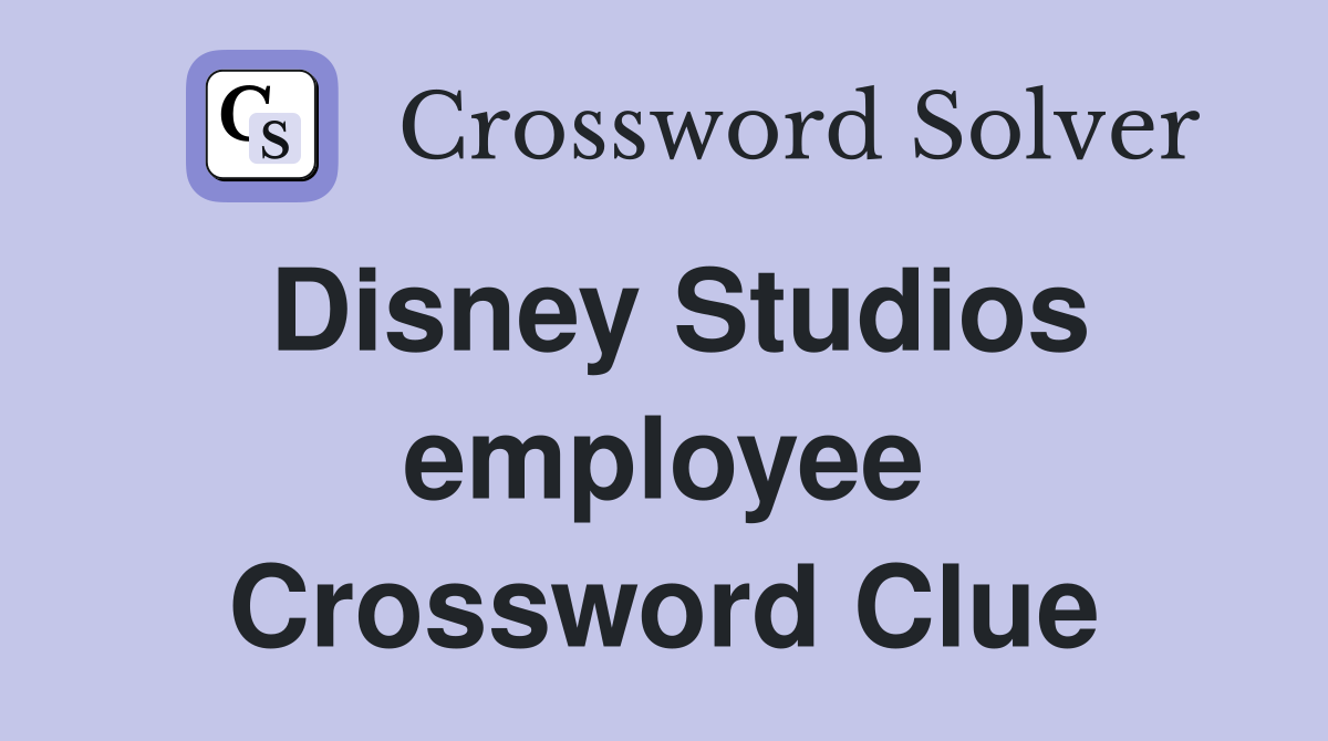 Disney Studios employee Crossword Clue