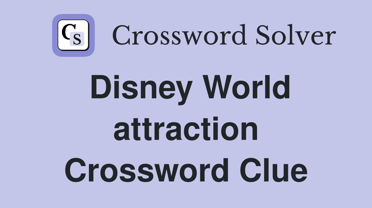 Disney World attraction Crossword Clue