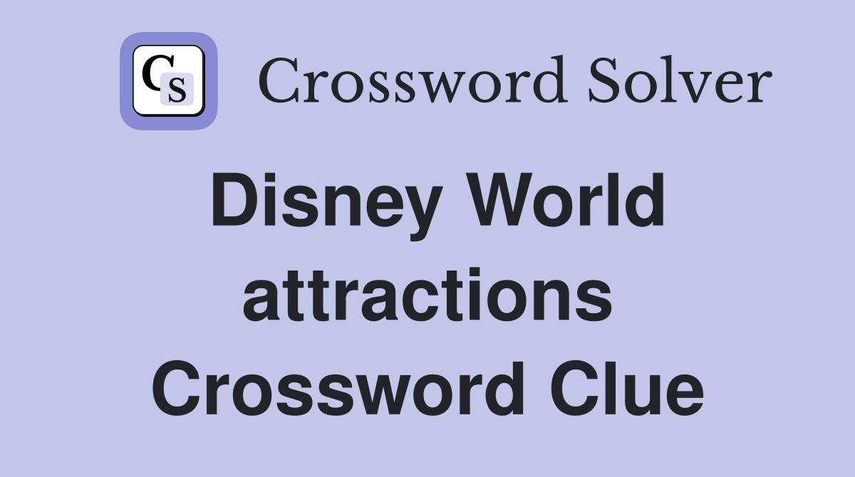 Disney World attractions Crossword Clue