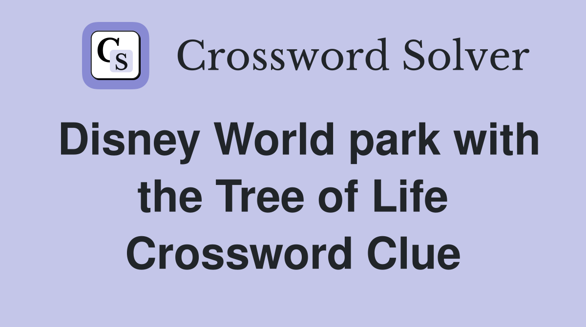 Disney World park with the Tree of Life Crossword Clue
