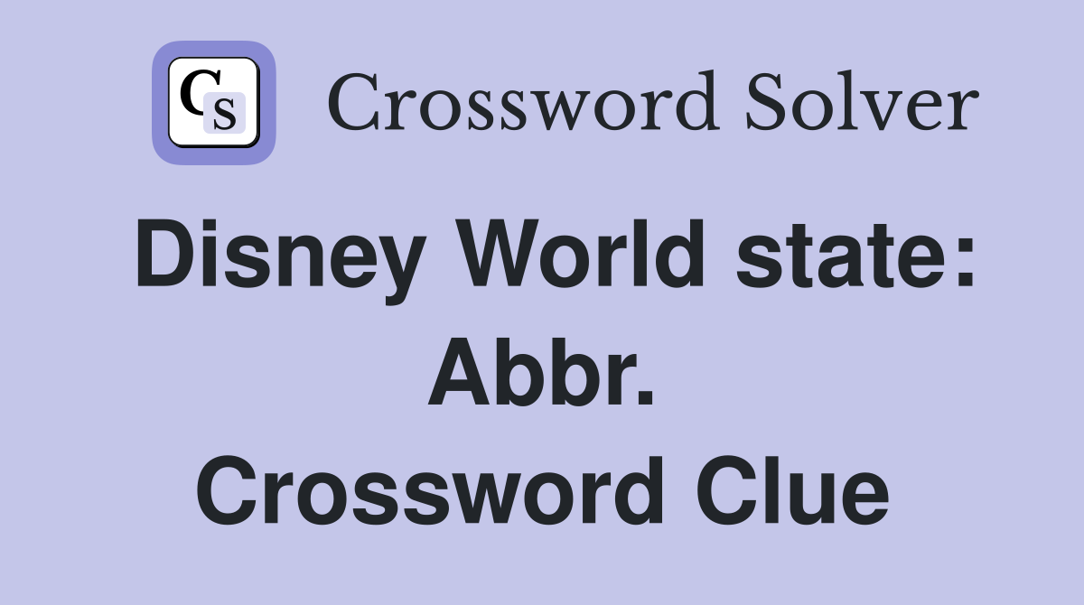 Disney World state: Abbr. Crossword Clue