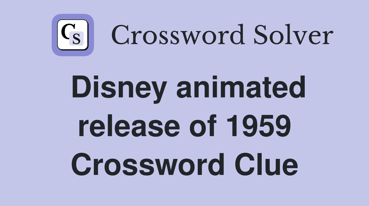 Disney animated release of 1959 Crossword Clue