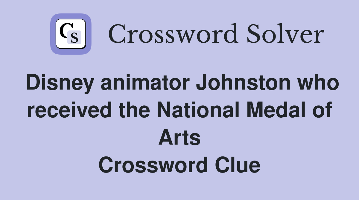 Disney animator Johnston who received the National Medal of Arts Crossword Clue
