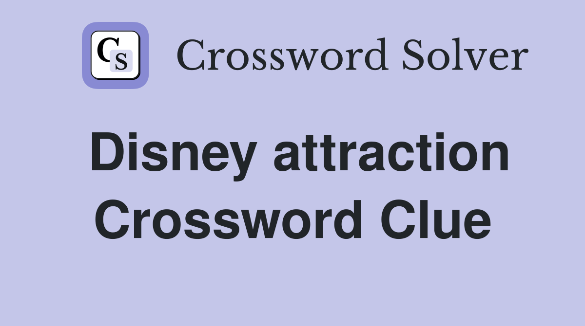 Disney attraction Crossword Clue