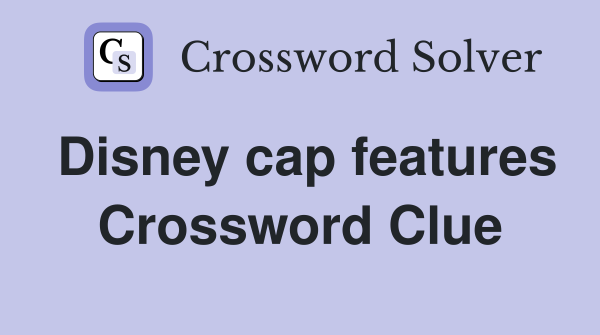 Disney cap features Crossword Clue
