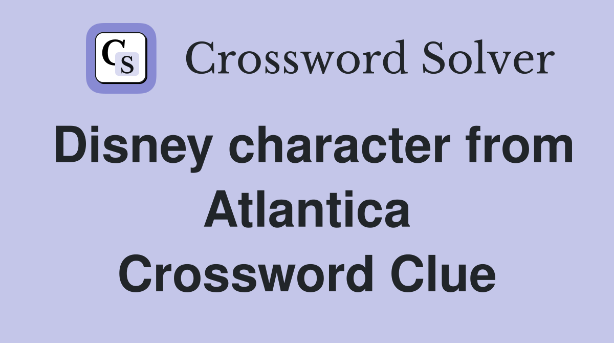 Disney character from Atlantica Crossword Clue