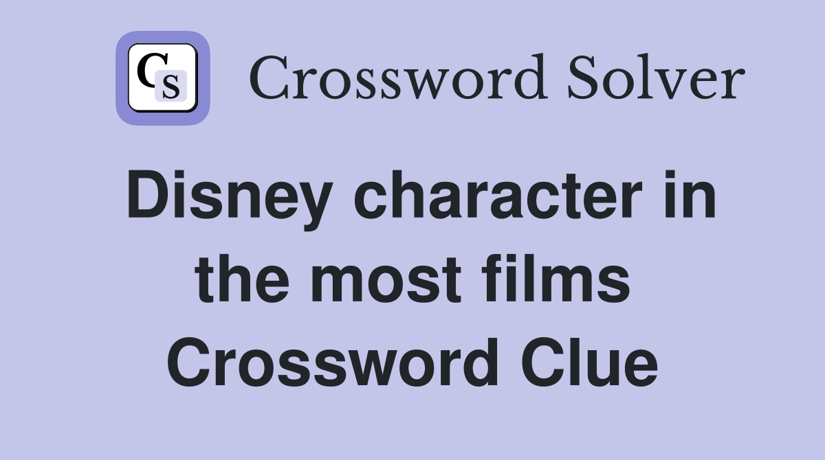 Disney character in the most films Crossword Clue