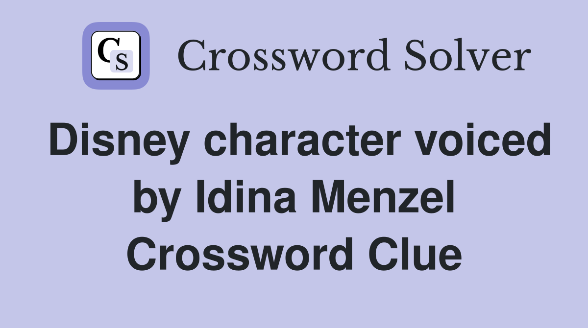 Disney character voiced by Idina Menzel Crossword Clue