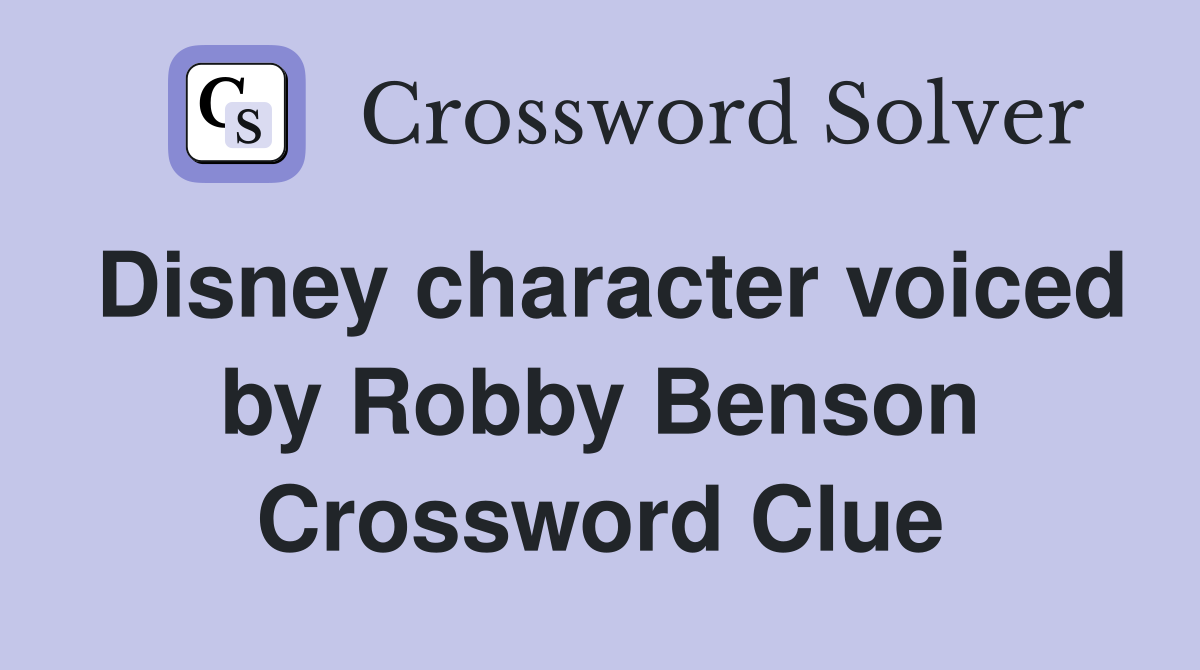 Disney character voiced by Robby Benson Crossword Clue