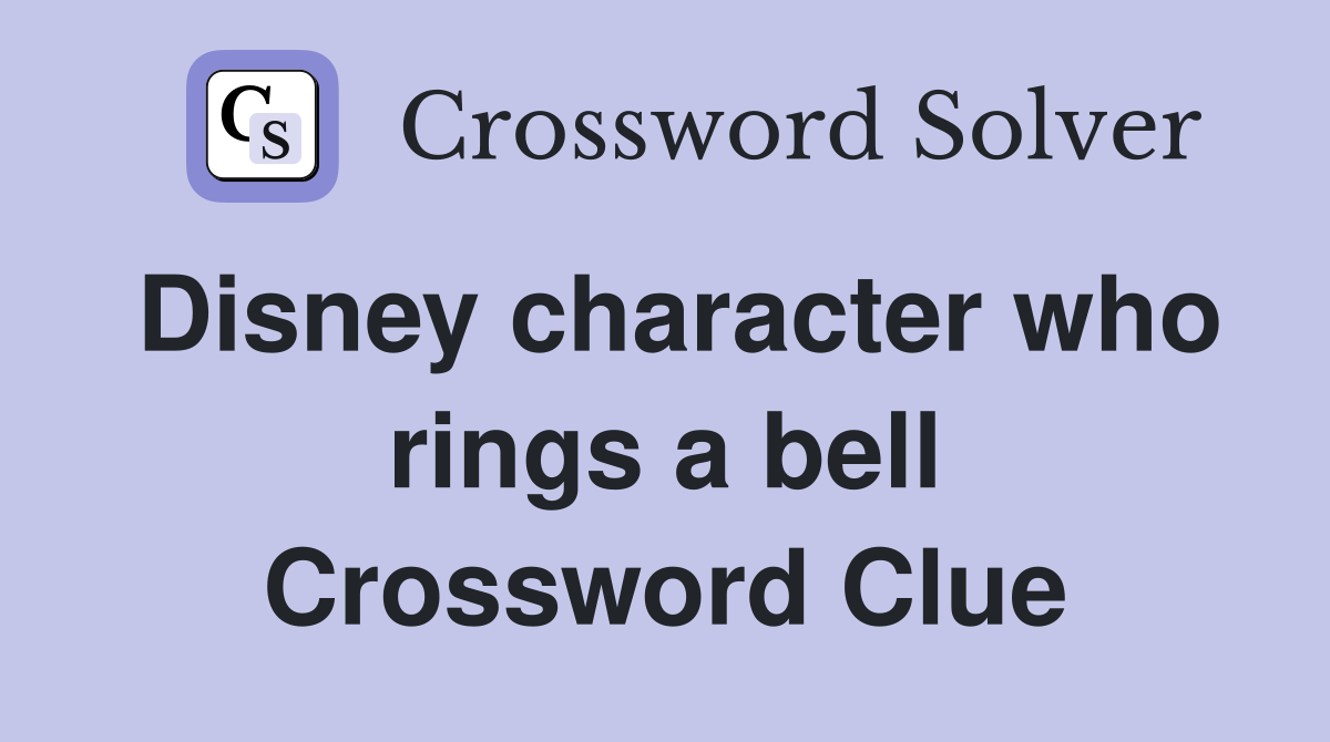 Disney character who rings a bell Crossword Clue