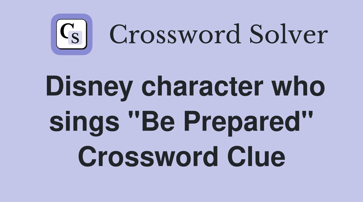 Disney character who sings "Be Prepared" Crossword Clue