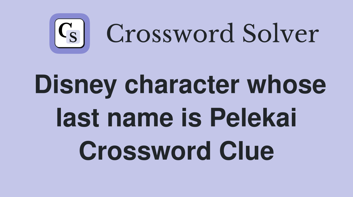 Disney character whose last name is Pelekai Crossword Clue