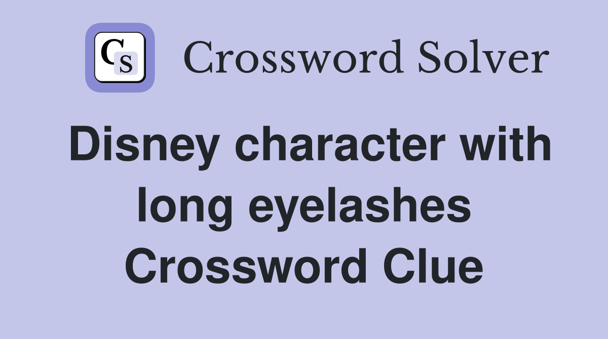 Disney character with long eyelashes Crossword Clue