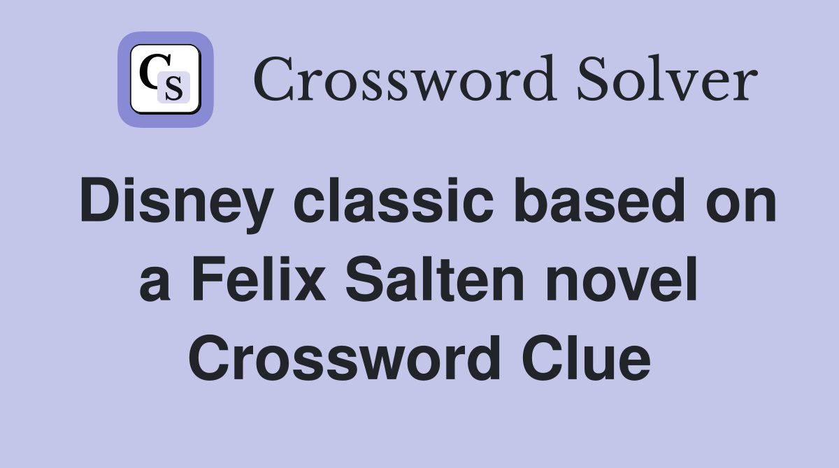 Disney classic based on a Felix Salten novel Crossword Clue