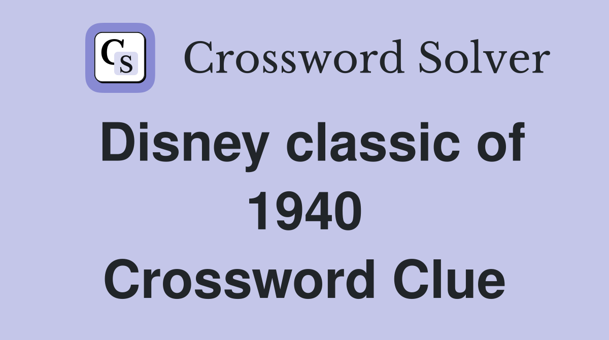 Disney classic of 1940 Crossword Clue