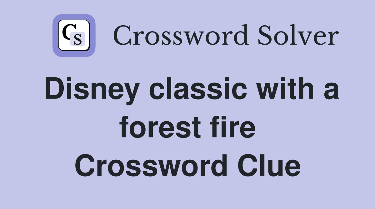 Disney classic with a forest fire Crossword Clue