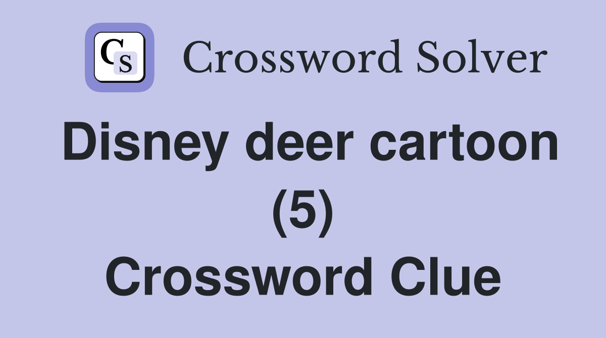 Disney deer cartoon (5) Crossword Clue
