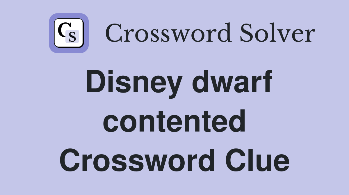 Disney dwarf contented Crossword Clue
