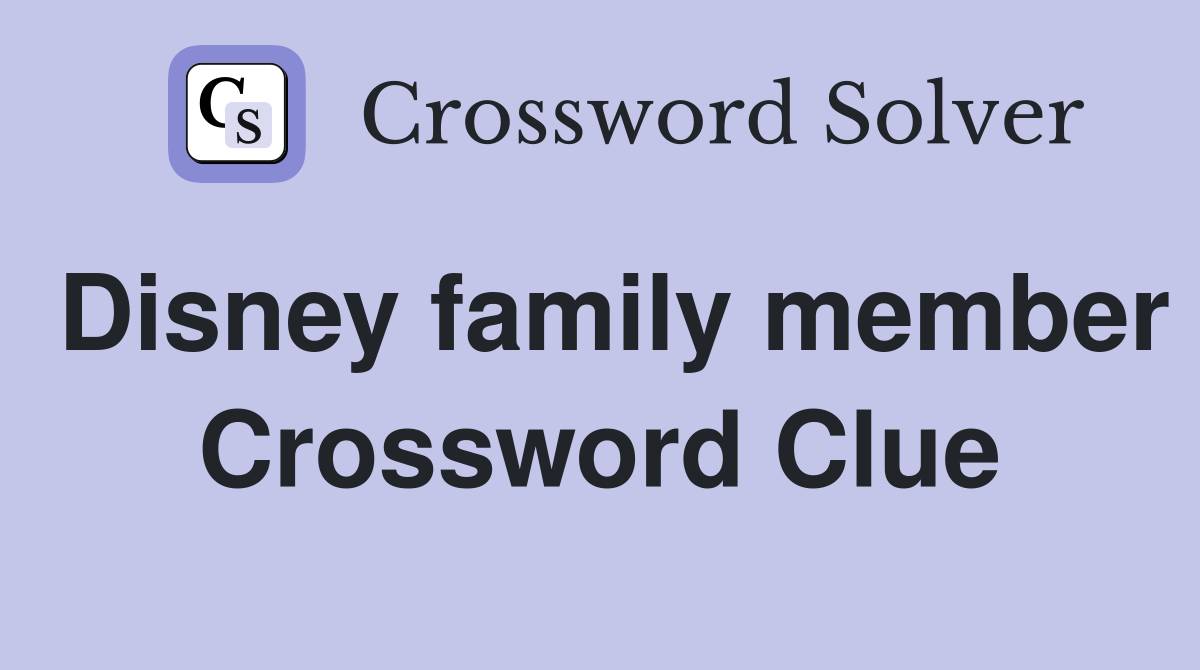 Disney family member Crossword Clue