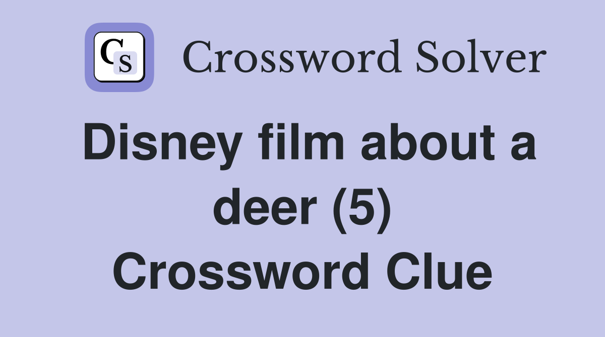 Disney film about a deer (5) Crossword Clue