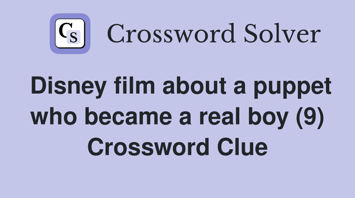 Disney film about a puppet who became a real boy (9) Crossword Clue