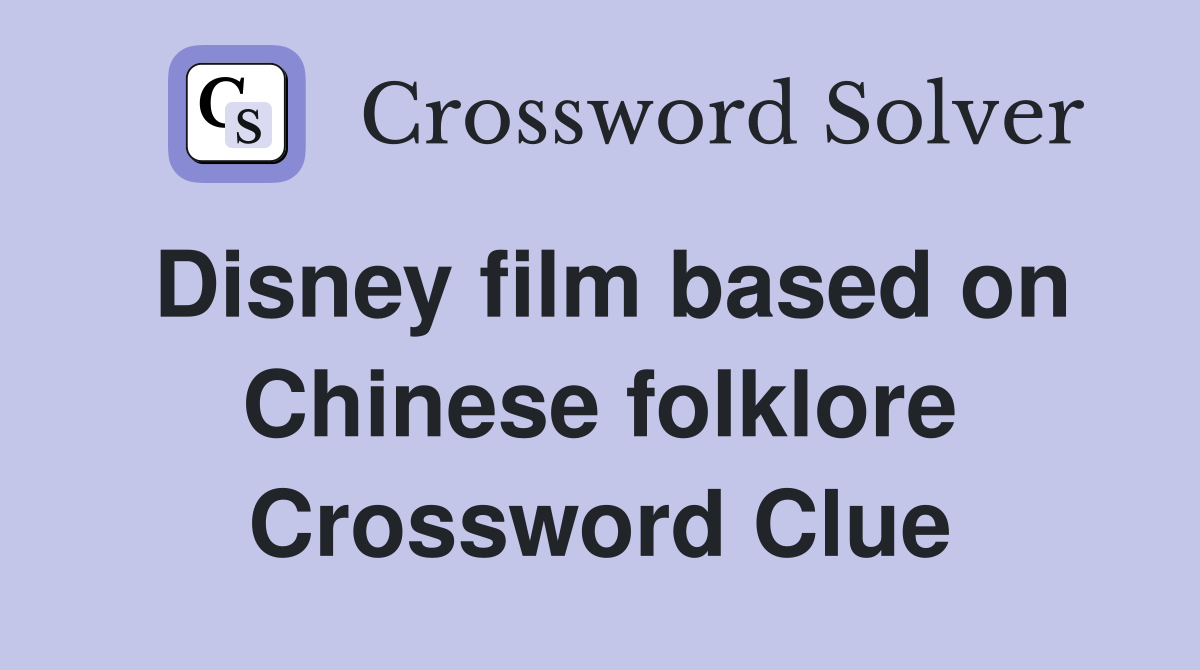 Disney film based on Chinese folklore Crossword Clue