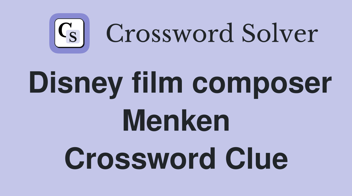 Disney film composer Menken Crossword Clue