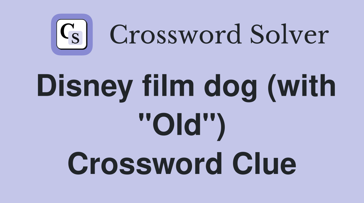 Disney film dog (with "Old") Crossword Clue