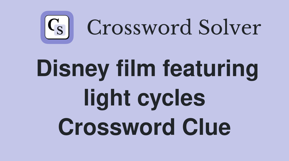 Disney film featuring light cycles Crossword Clue