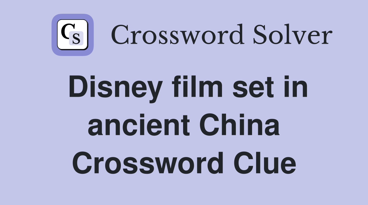 Disney film set in ancient China Crossword Clue