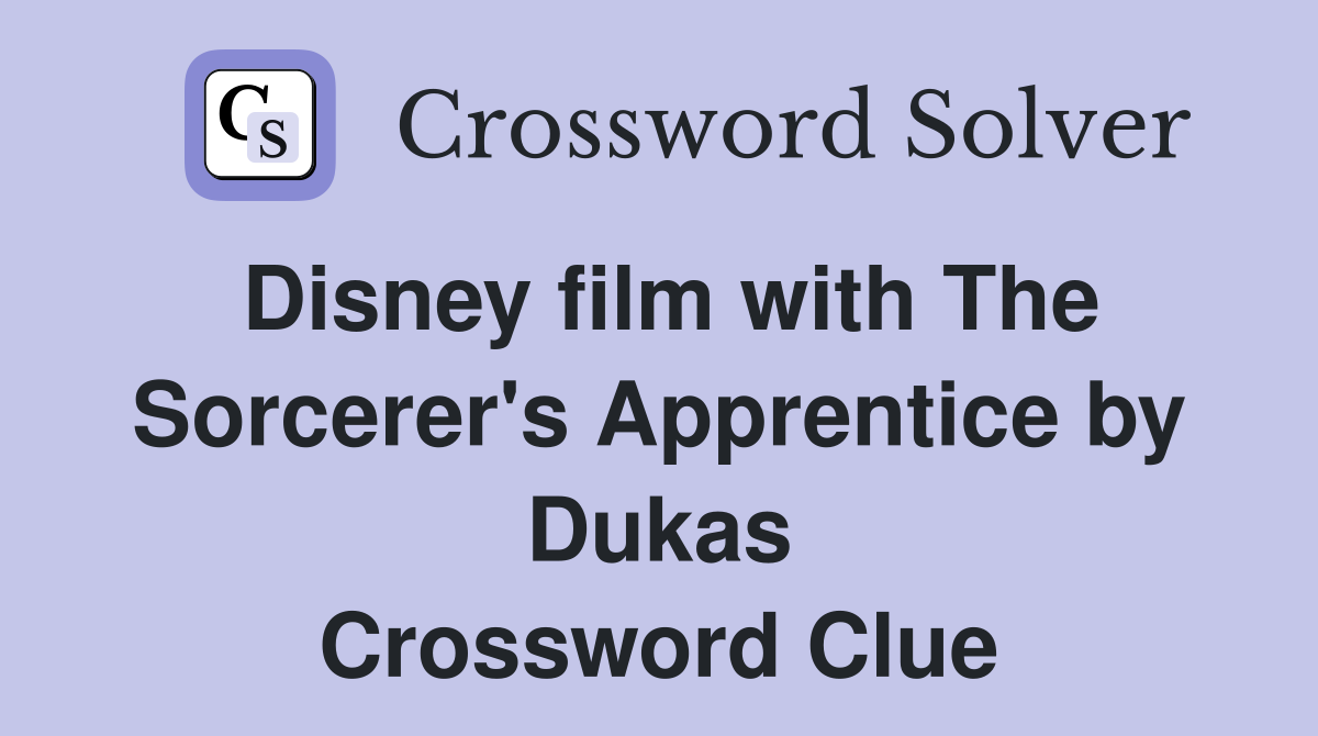 Disney film with The Sorcerer's Apprentice by Dukas Crossword Clue