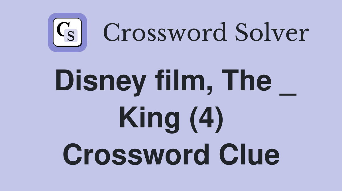 Disney film, The _ King (4) Crossword Clue